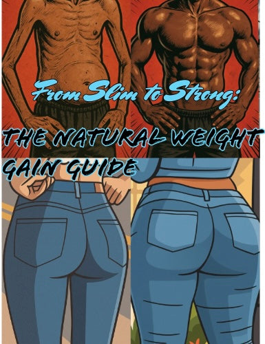 From Slim to Strong: The Natural Weight Gain Guide